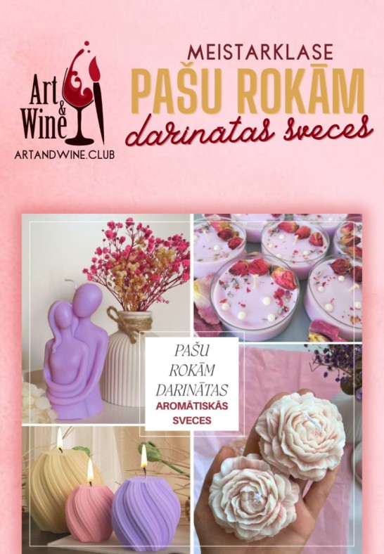 Art and Wine radošā meistarklase: Pašu rokām darinātas aromātiskās sveces